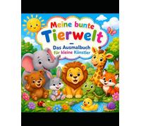Meine bunte Tierwelt - Das große Ausmalbuch für kleine Künstler: ab 3 Jahren