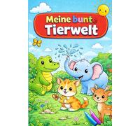 Meine bunte Tierwelt: Ein liebevoll gestaltetes Malbuch für Kinder ab 3 Jahren - Niedliche Tiere zum Ausmalen und Entdecken