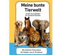 Meine bunte Tierwelt: Große Ausmalbilder für kreative Künstler