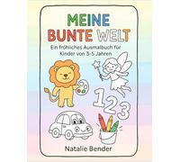 Meine bunte Welt: Ein fröhliches Ausmalbuch für Kinder von 3-5 Jahren