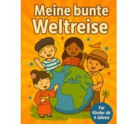 Meine bunte Weltreise: Malbuch für Kinder ab 4 Jahren - Länder, Flaggen & Kulturen entdecken