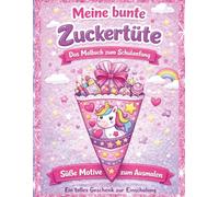 Meine bunte Zuckertüte - Das Malbuch zum Schulanfang: Süße Motive zum Ausmalen | Ein tolles Geschenk zur Einschulung
