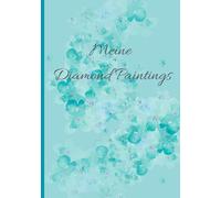 Meine Diamond Paintings: Diamond-Painting-Log Book im A5-Format mit Platz für 120 Projekte. Alle wichtigen Informationen auf einen Blick.