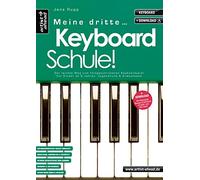 Meine dritte Keyboardschule!: Der leichte Weg zum fortgeschrittenen Keyboardspiel für Kinder ab 9 Jahren, Jugendliche & Erwachsene (inkl. Download)