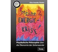 Meine / eine / keine Energiekrise: Physikalische Philosophie über die Ökonomie der Zeitenwende