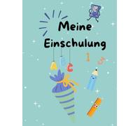 Meine Einschulung- Erster Schultag/ Erinnerung zur Einschulung/ Erinnerungsalbum/ Schulanfang/ Geschenk für die Schultüte: Erinnerung zur Einschulung/ ... Geschenk für die Schultüte/ Album Schule