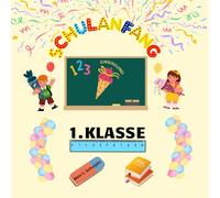 Meine Einschulung: Mein 1.Schuljahr in Bilder, Zeichnungen und Gestaltung