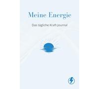 Meine Energie - Das tägliche Kraft-Journal: Liniertes Notizbuch mit 150 Seiten für Fokus, Power & Selbstbewusstsein