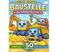 Meine erste Baustelle Ausmalbuch für 3 bis 6 jährige: Bagger, Kran, Betonmischer & LKW - extra dicke Linien für kleine Hände