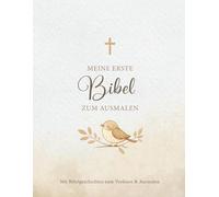 Meine erste Bibel zum Ausmalen: Malbuch-Geschenk mit Bibelgeschichten zum Vorlesen und Ausmalen.