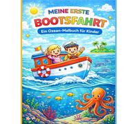 Meine erste Bootsfahrt: Ein Ozean-Malbuch für Kinder: Niedliche Boote, Meer und Abenteuer - Einfaches Ausmalbuch mit großen Motiven für Kinder