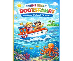 Meine erste Bootsfahrt: Ein Ozean-Malbuch für Kinder: Niedliche Boote, Meer und Abenteuer - Einfaches Ausmalbuch mit großen Motiven für Kinder