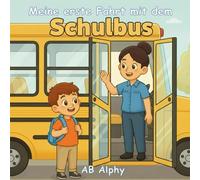 Meine erste Fahrt mit dem Schulbus: Eine sanfte Geschichte über den ersten Schultag und neue Abenteuer: 1