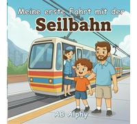 Meine erste Fahrt mit der Seilbahn: Eine liebevolle Geschichte über das erste Schweben in der Luft: 3