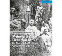 Meine erste Liebe war Afrika: Die Biografie des Missionars Gerhard Kanig in Briefen: 2