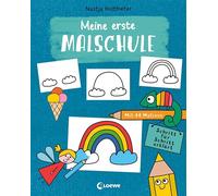 Meine erste Malschule: Mit 44 Motiven. Schritt für Schritt erklärt - Zeichnen und Malen lernen für Kinder ab 3 Jahren