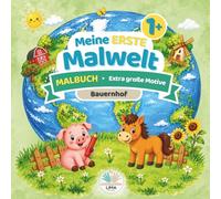 Meine erste Malwelt - Bauernhof: Malbuch ab 1 Jahr | Mein erstes Malbuch für kleine Hände | 50 extra große, einfache Bauernhofmotive mit dicken Linien