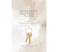 Meine erste Wohnung - Planer: Der praktische All-In-One Planer für deine erste Wohnung - Organisation, Finanzen, Haushalt & Alltag