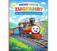 Meine erste Zugfahrt: Ein süßes Zug-Malbuch für Kinder: Einfache und niedliche Zug-Ausmalbilder mit Lokomotiven, Eisenbahnen und Reise-Abenteuern für Kinder
