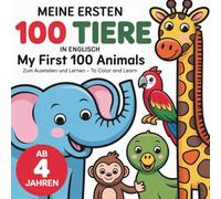 Meine ersten 100 Tiere in Englisch- zum Ausmalen und Lernen für Kinder ab 4 Jahren