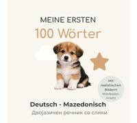 Meine ersten 100 Wörter Deutsch - Mazedonisch: Zweisprachiges Bildwörterbuch für Kleinkinder | Bilinguale Sprachentwicklung nach Montessori mit realistischen Bildern & Lautschrift