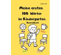 Meine ersten 100 Wörter im Kindergarten-Malbuch für Kinder/Deutsch als Zweitsprache/Spielerisch Deutsch lernen: Ausmalbuch