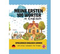 Meine ersten 100 Wörter in Englisch: Spielerisch Englisch lernen. 100 erste Vokabeln für Kinder
