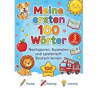 Meine ersten 100 Wörter: XXL Lern- und Malbuch für Kinder ab 3 Jahren - Nachspuren, Ausmalen und spielerisch Deutsch lernen