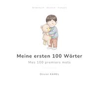 Meine ersten 100 Wörter: Zweisprachiges Bilderbuch, deutsch / französisch, mit Aussprache