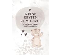 Meine ersten 24 Monate - Baby Erinnerungen zum Ausfüllen: Liebevoll gestaltetes Erinnerungsalbum mit Meilensteinen, Fotoseiten und Platz für die ... von der Geburt bis zum 2. Geburtstag