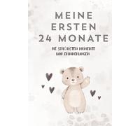 Meine ersten 24 Monate - Baby Erinnerungen zum Ausfüllen: Liebevoll gestaltetes Erinnerungsalbum mit Meilensteinen, Fotoseiten und Platz für die ... von der Geburt bis zum 2. Geburtstag