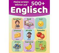Meine ersten 500+ Wörter auf Englisch: Illustriertes zweisprachiges Wörterbuch Deutsch-Englisch für Kinder von 5 bis 12 Jahren | Illustriertes Vokabelheft für Kindergarten und Grundschule