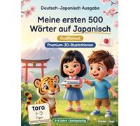 Meine ersten 500 Wörter auf Japanisch: Ein zweisprachiges 3D-Bildwörterbuch für Kinder von 3-8 Jahren | Erstes Vokabular für Kleinkinder, Vorschule, Kindergarten und junge Lerner