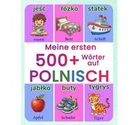 Meine ersten 500+ Wörter auf Polnisch: Illustriertes zweisprachiges Polnisch-Deutsch Wörterbuch für Kinder von 4 bis 9 Jahren | Lerne Polnisch mit ... Zahlen, Essen, Schule, Natur und vielem mehr