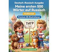 Meine ersten 500 Wörter auf Russisch: Ein zweisprachiges 3D-Bildwörterbuch für Kinder von 3-8 Jahren | Erstes Vokabular für Kleinkinder, Vorschule, Kindergarten und junge Lerner
