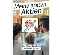 Meine ersten Aktien: Das Aktien-Tagebuch für Eltern - Liebevoll die ersten Investitionen für euer Kind festhalten