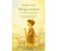 Meine ersten Bibelgeschichten - Die Welt der Wunder: Sanfte Vorlesegeschichten über Liebe, Mut und Glauben