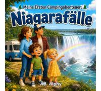 Meine Ersten Campingabenteuer: Niagarafälle: Eine lustige und lehrreiche Familiengeschichte über Camping, Natur, Wasserfälle und Outdoor-Abenteuer für Kinder von 4 bis 8 Jahren