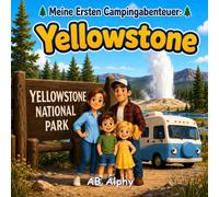 Meine Ersten Campingabenteuer: Yellowstone: Eine sanfte Geschichte über Natur, Camping und die Entdeckung des Yellowstone-Nationalparks: 2