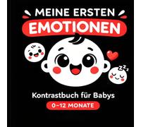 Meine ersten Emotionen: Kontrastbuch für Babys mit einfachen Gesichtern und Formen zur Förderung der visuellen Entwicklung