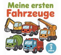 Meine ersten Fahrzeuge: Ausmalbuch für Kinder von 3-5 Jahren - Das perfekte Geschenk für kleine Fahrzeug-Fans