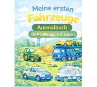 Meine ersten Fahrzeuge Ausmalbuch: für Kinder von 3-6 Jahren