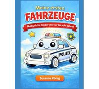 Meine ersten Fahrzeuge: Malbuch für Kinder von 4 bis 8 Jahren