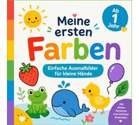 Meine ersten Farben: Einfache Ausmalbilder für kleine Hände ab 1 Jahr