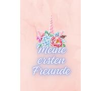 Meine ersten Freunde: Ein Freundschaftsbuch für Kinder von 1 bis 6 Jahren - zum Ausfüllen, Erinnern und Freude teilen