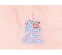 Meine ersten Freunde: Ein Freundschaftsbuch für Kinder von 1 bis 6 Jahren - zum Ausfüllen, Erinnern und Freude teilen