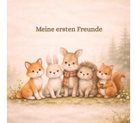 Meine ersten Freunde: Ein liebevolles Freundebuch für Kindergarten & die ersten Herzensfreundschaften