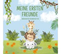 Meine ersten Freunde - Mein Kindergarten Freundebuch: Zum Ausfüllen, Lachen & Erinnern - Ein Buch für die schönsten Freundschaften