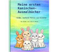Meine ersten Kaninchen-Ausmalbücher: Große, einfache Motive zum Ausmalen - Für Kinder von 3 bis 5 Jahren