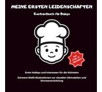Meine ersten Leidenschaften: Kontrastbuch für Babys: Schwarz-Weiß-Illustrationen zur visuellen Stimulation und Sinnesentwicklung von 0 bis 12 Monaten | Erste Hobbys und Interessen für die Kleinsten